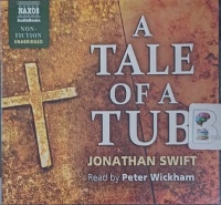 A Tale of a Tub written by Jonathan Swift performed by Peter Wickham on Audio CD (Unabridged)